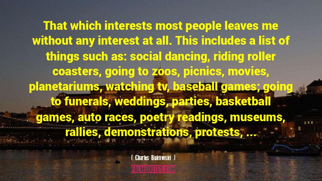 Charles Bukowski Quotes: That which interests most people