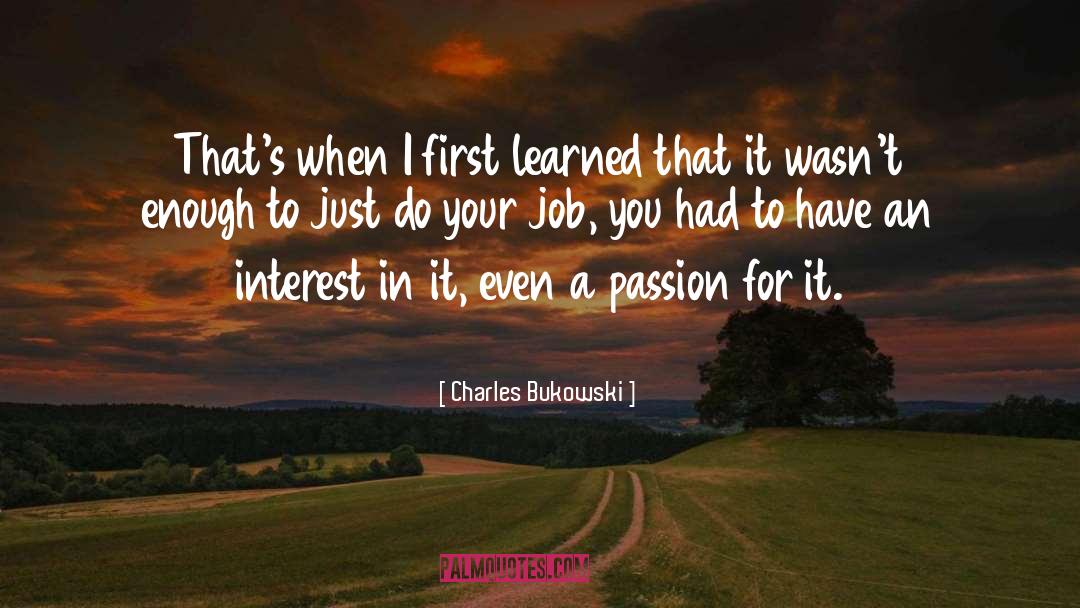 Charles Bukowski Quotes: That's when I first learned