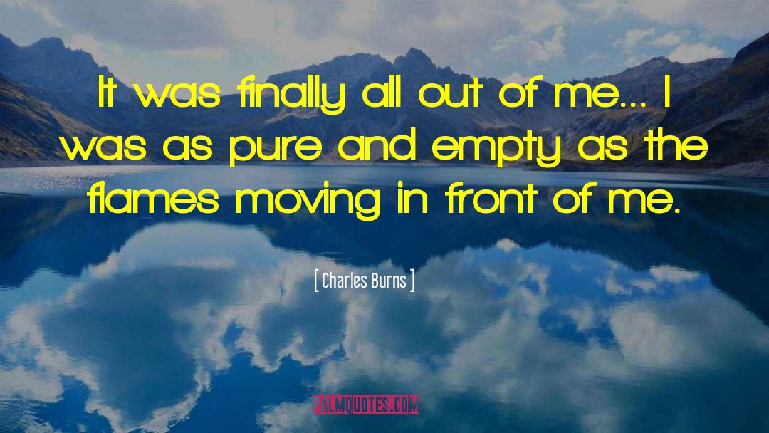 Charles Burns Quotes: It was finally all out