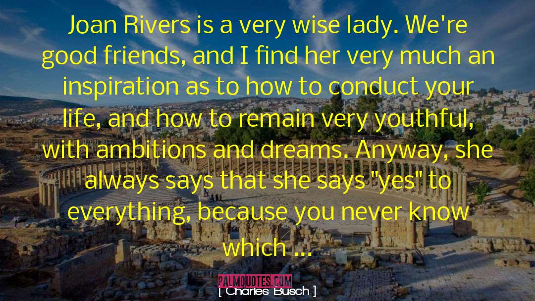 Charles Busch Quotes: Joan Rivers is a very