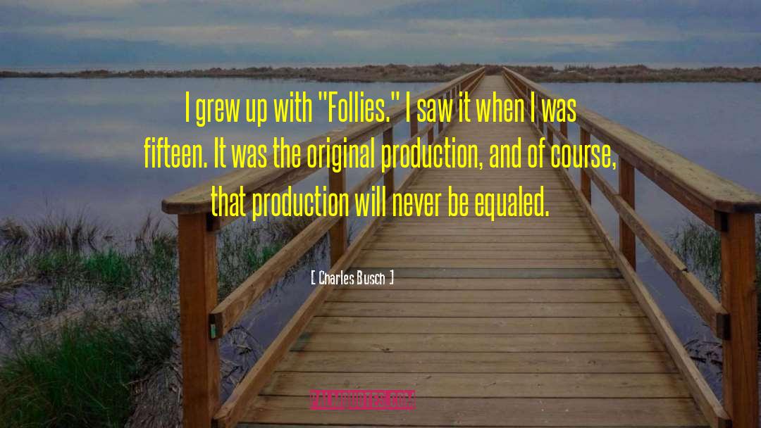 Charles Busch Quotes: I grew up with 