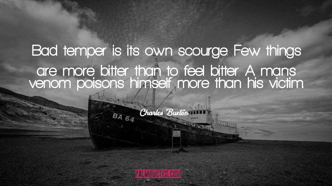 Charles Buxton Quotes: Bad temper is its own