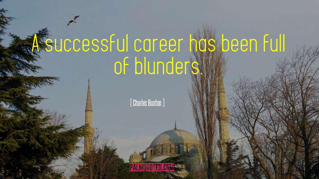 Charles Buxton Quotes: A successful career has been