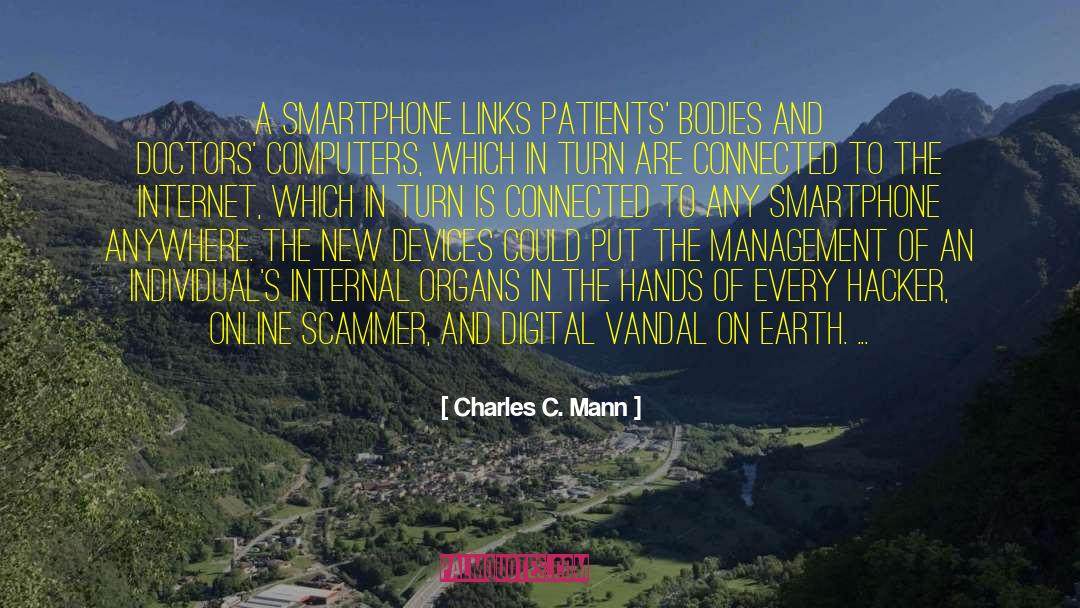 Charles C. Mann Quotes: A smartphone links patients' bodies