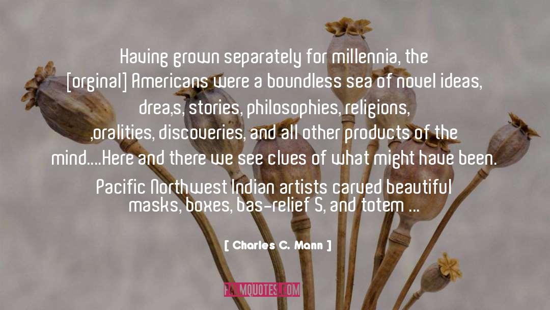 Charles C. Mann Quotes: Having grown separately for millennia,