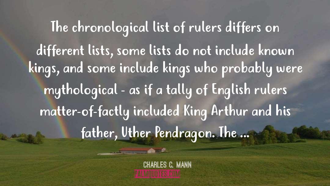 Charles C. Mann Quotes: The chronological list of rulers