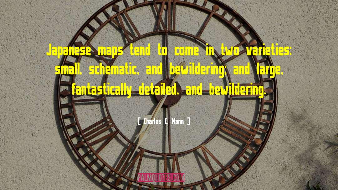 Charles C. Mann Quotes: Japanese maps tend to come