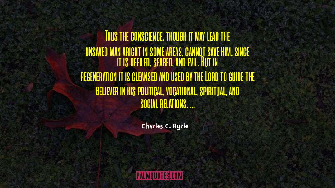 Charles C. Ryrie Quotes: Thus the conscience, though it