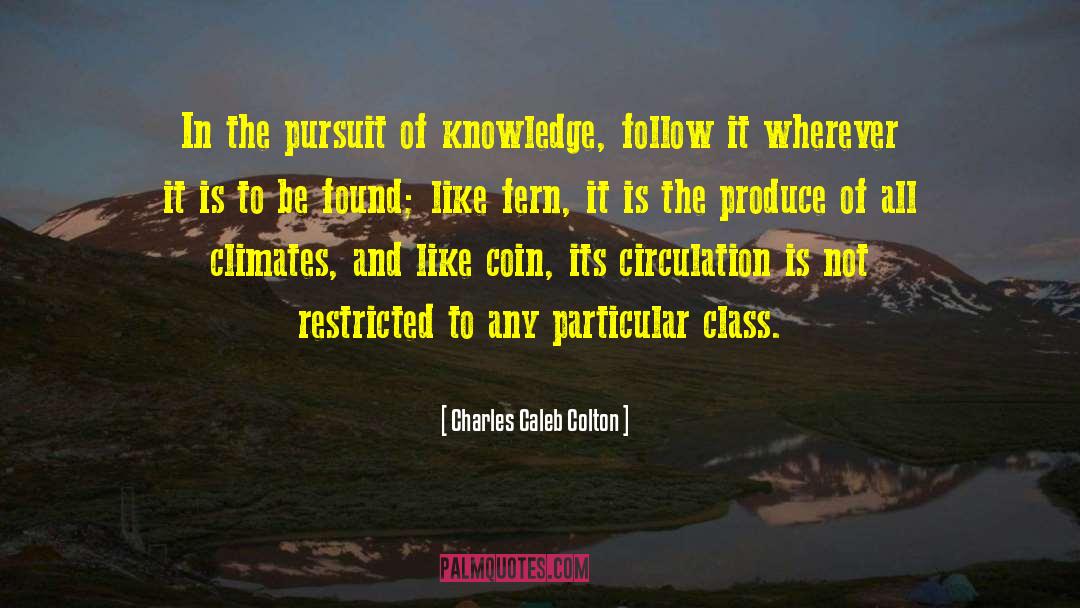 Charles Caleb Colton Quotes: In the pursuit of knowledge,