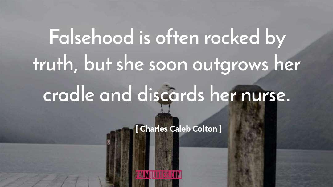 Charles Caleb Colton Quotes: Falsehood is often rocked by