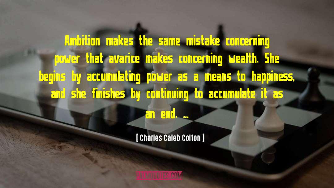 Charles Caleb Colton Quotes: Ambition makes the same mistake