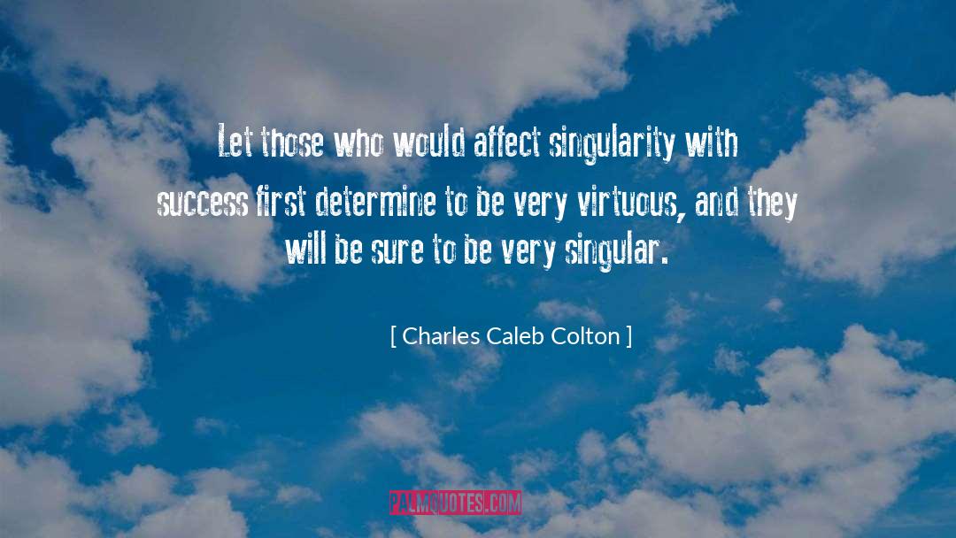 Charles Caleb Colton Quotes: Let those who would affect