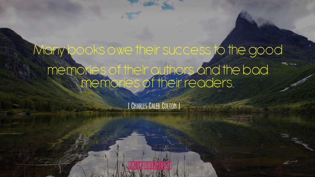 Charles Caleb Colton Quotes: Many books owe their success