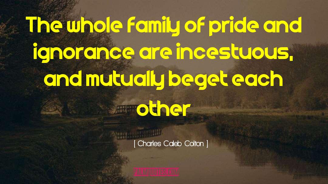 Charles Caleb Colton Quotes: The whole family of pride