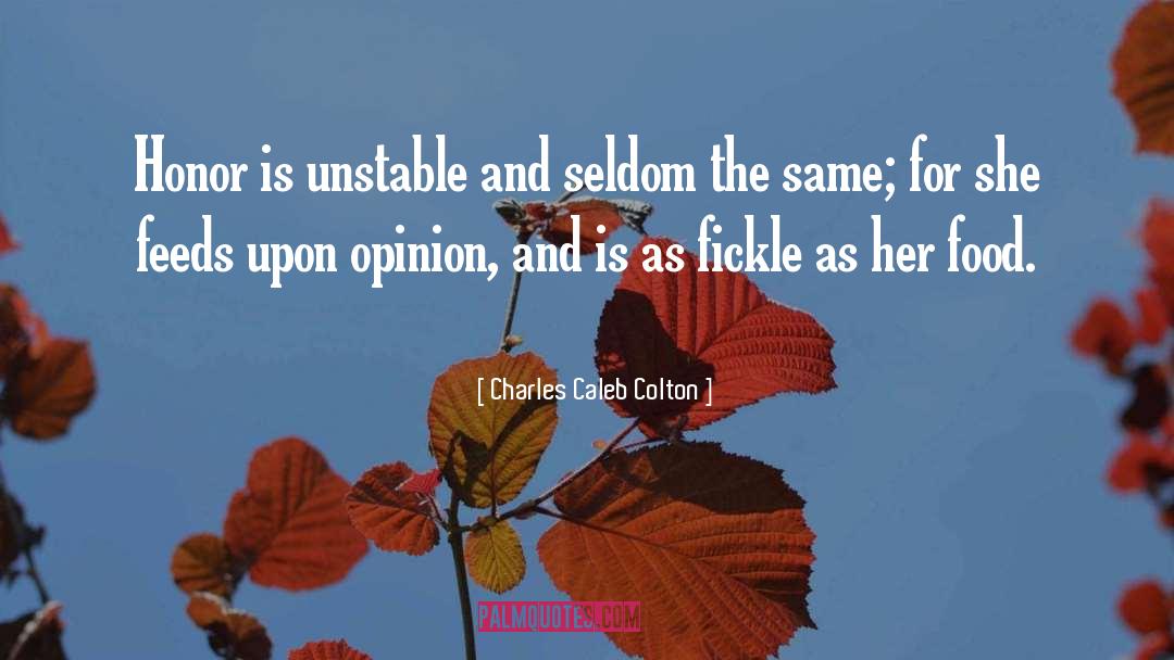 Charles Caleb Colton Quotes: Honor is unstable and seldom