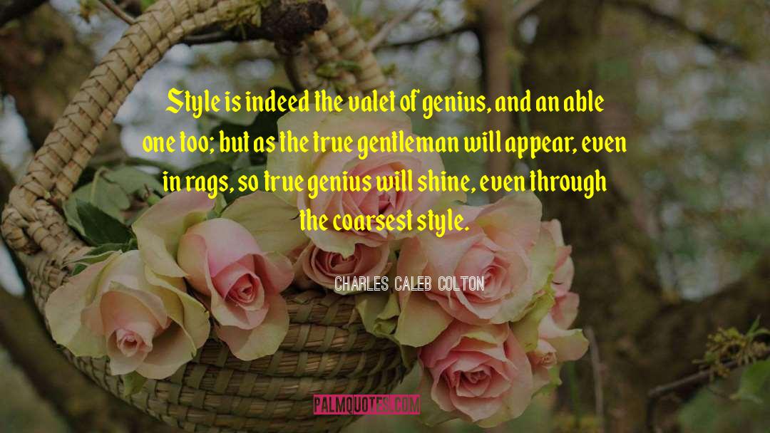 Charles Caleb Colton Quotes: Style is indeed the valet