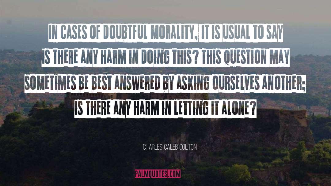 Charles Caleb Colton Quotes: In cases of doubtful morality,