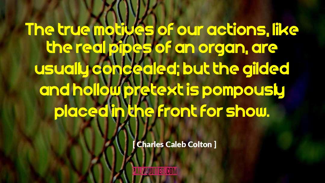 Charles Caleb Colton Quotes: The true motives of our