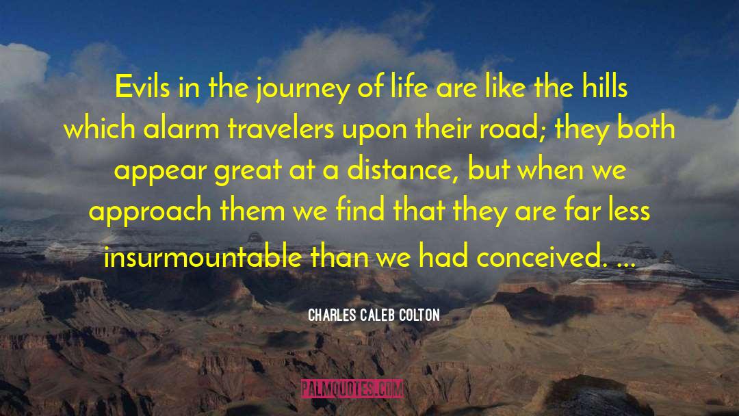 Charles Caleb Colton Quotes: Evils in the journey of