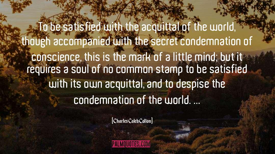 Charles Caleb Colton Quotes: To be satisfied with the
