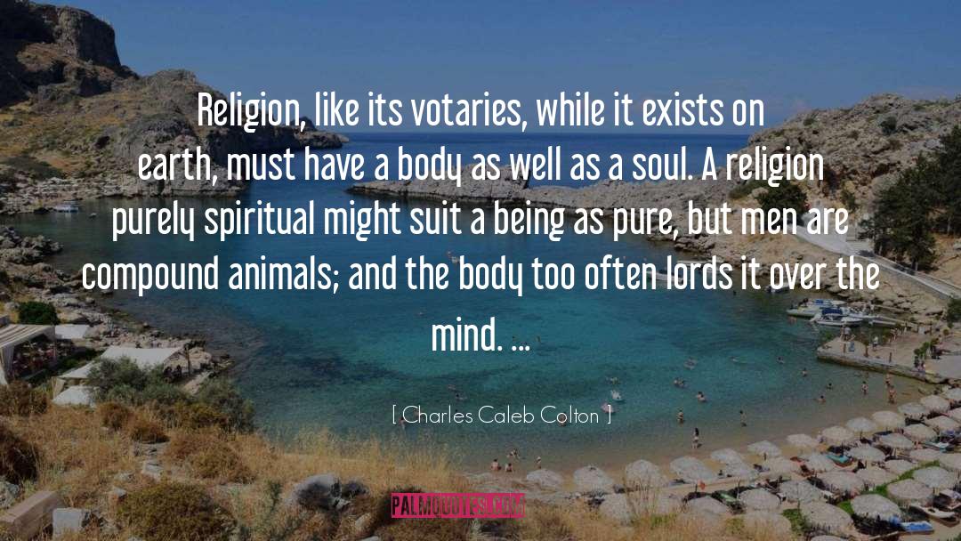 Charles Caleb Colton Quotes: Religion, like its votaries, while