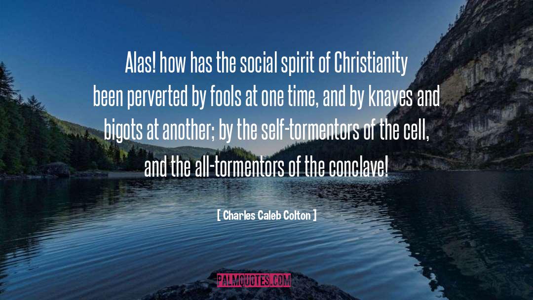 Charles Caleb Colton Quotes: Alas! how has the social