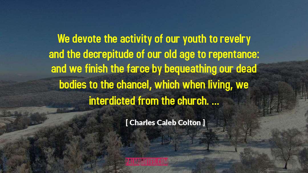 Charles Caleb Colton Quotes: We devote the activity of