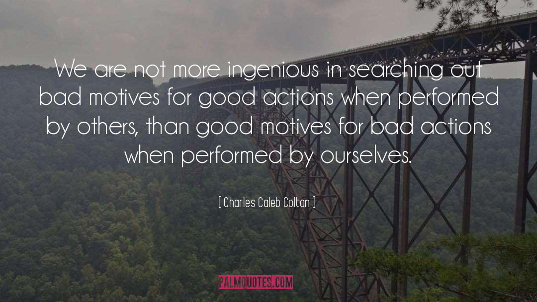 Charles Caleb Colton Quotes: We are not more ingenious