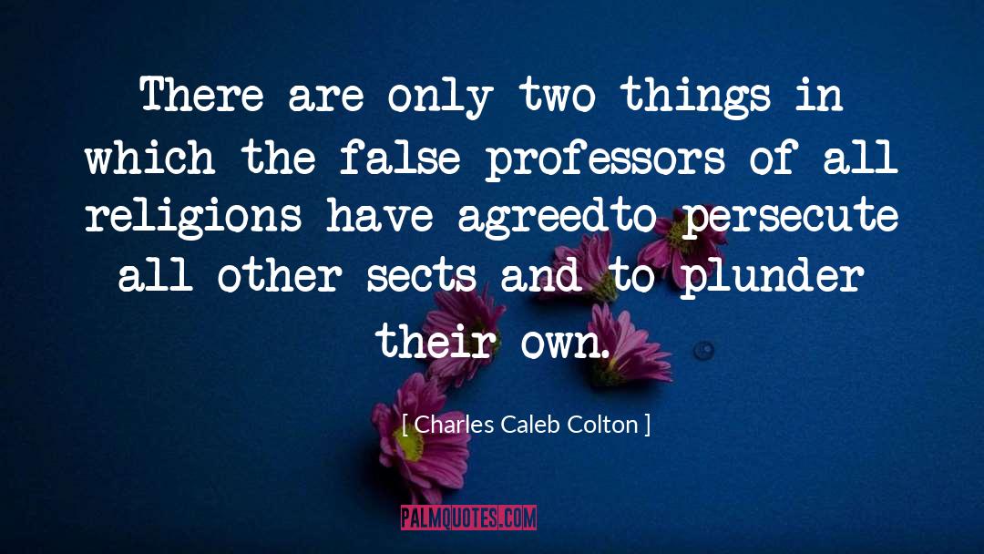 Charles Caleb Colton Quotes: There are only two things