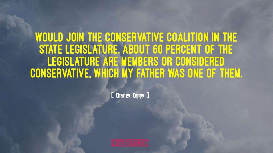 Charles Capps Quotes: Would join the Conservative Coalition