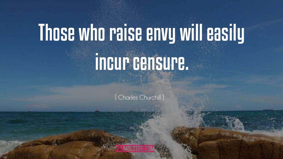 Charles Churchill Quotes: Those who raise envy will