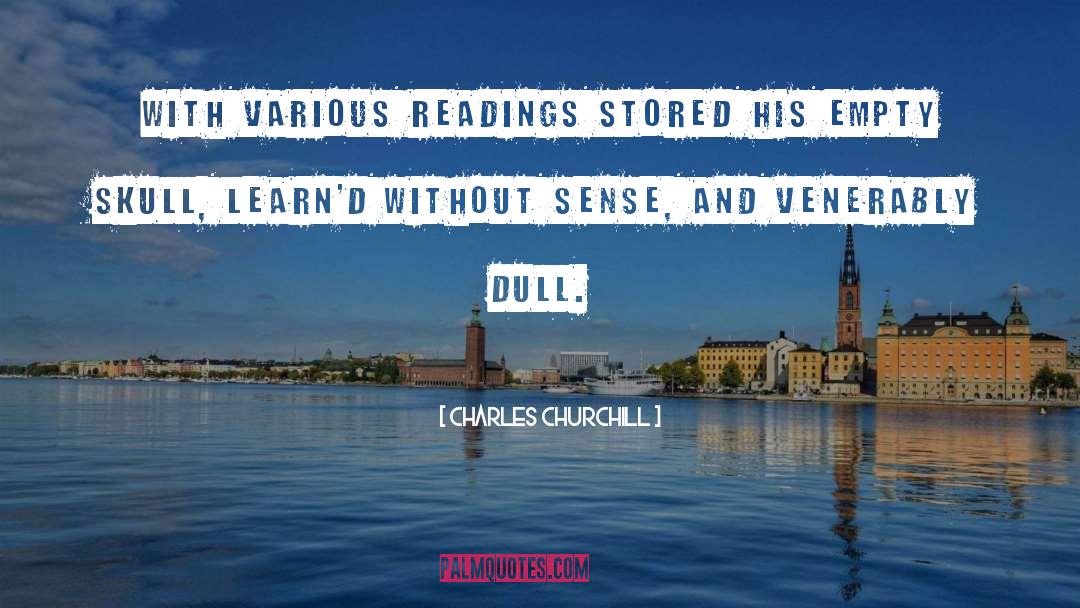 Charles Churchill Quotes: With various readings stored his
