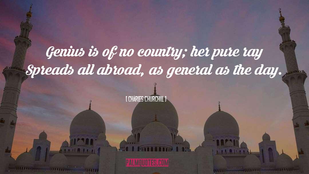 Charles Churchill Quotes: Genius is of no country;