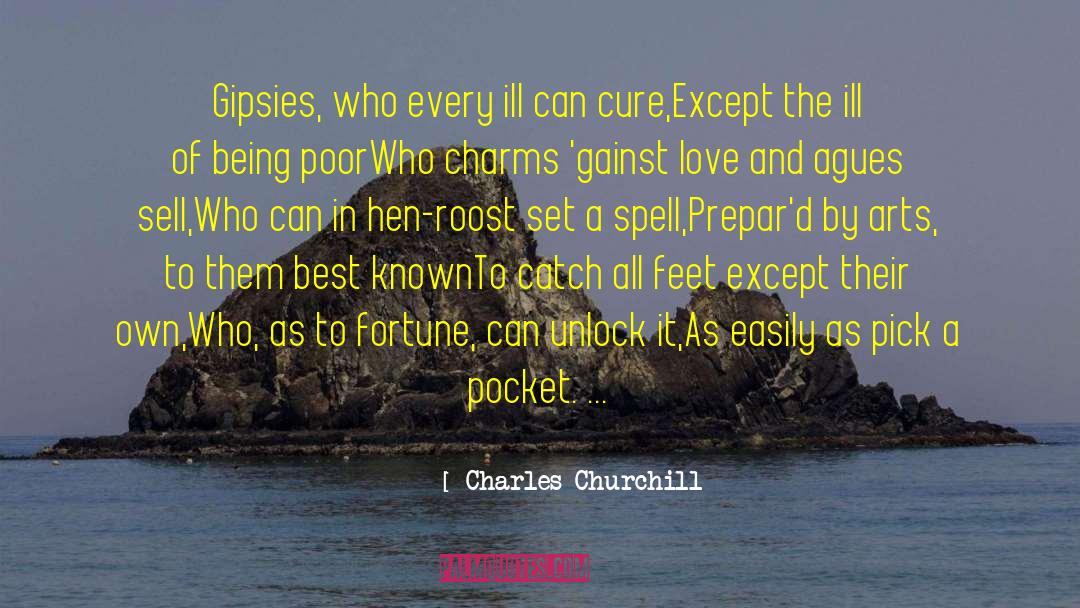 Charles Churchill Quotes: Gipsies, who every ill can