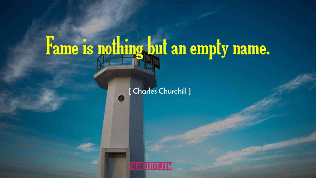 Charles Churchill Quotes: Fame is nothing but an