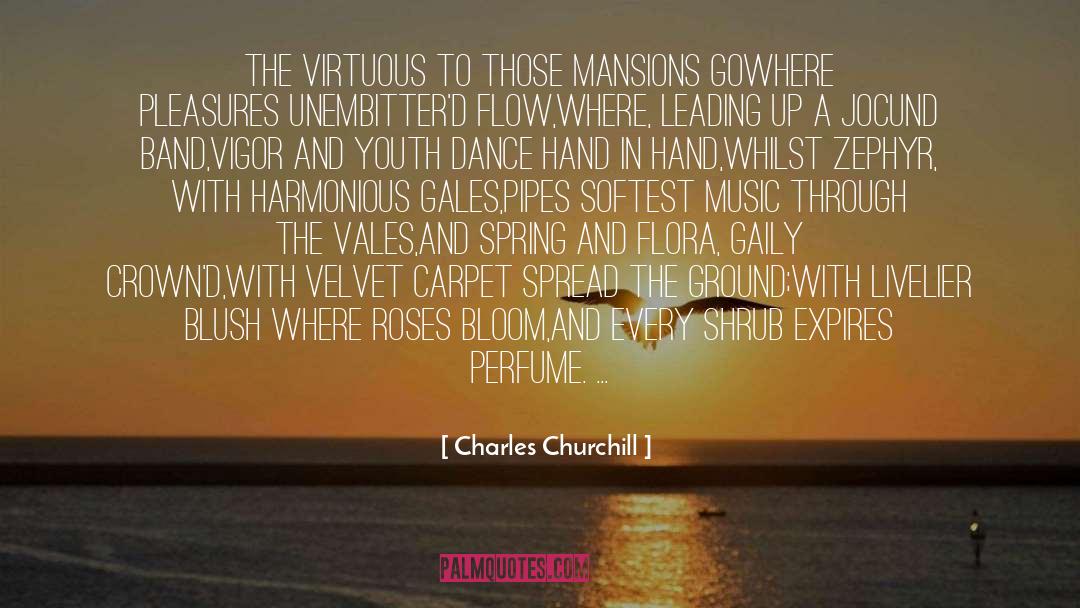 Charles Churchill Quotes: The virtuous to those mansions