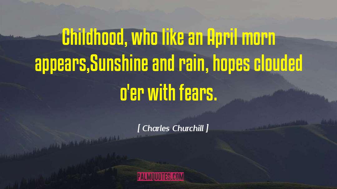 Charles Churchill Quotes: Childhood, who like an April