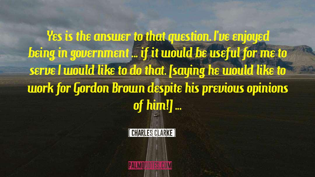 Charles Clarke Quotes: Yes is the answer to