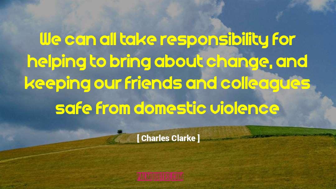 Charles Clarke Quotes: We can all take responsibility