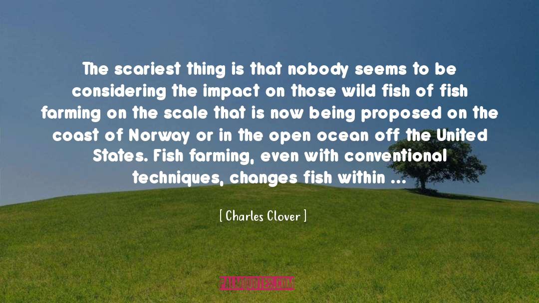 Charles Clover Quotes: The scariest thing is that