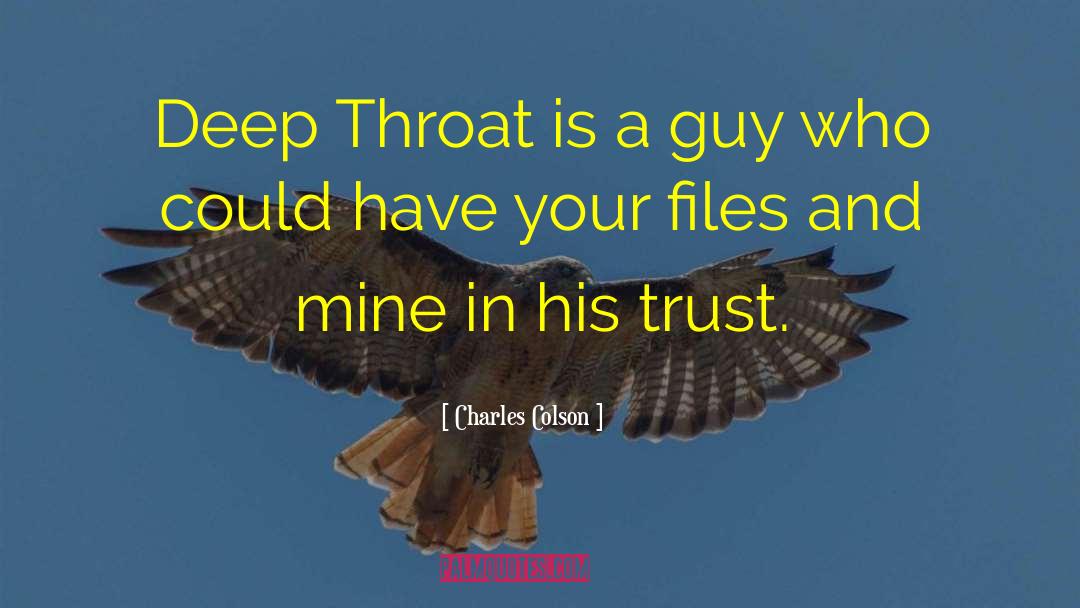 Charles Colson Quotes: Deep Throat is a guy