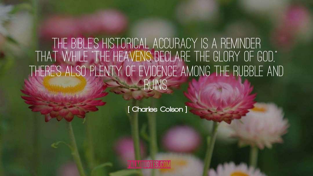 Charles Colson Quotes: The Bible's historical accuracy is