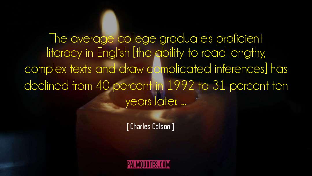 Charles Colson Quotes: The average college graduate's proficient