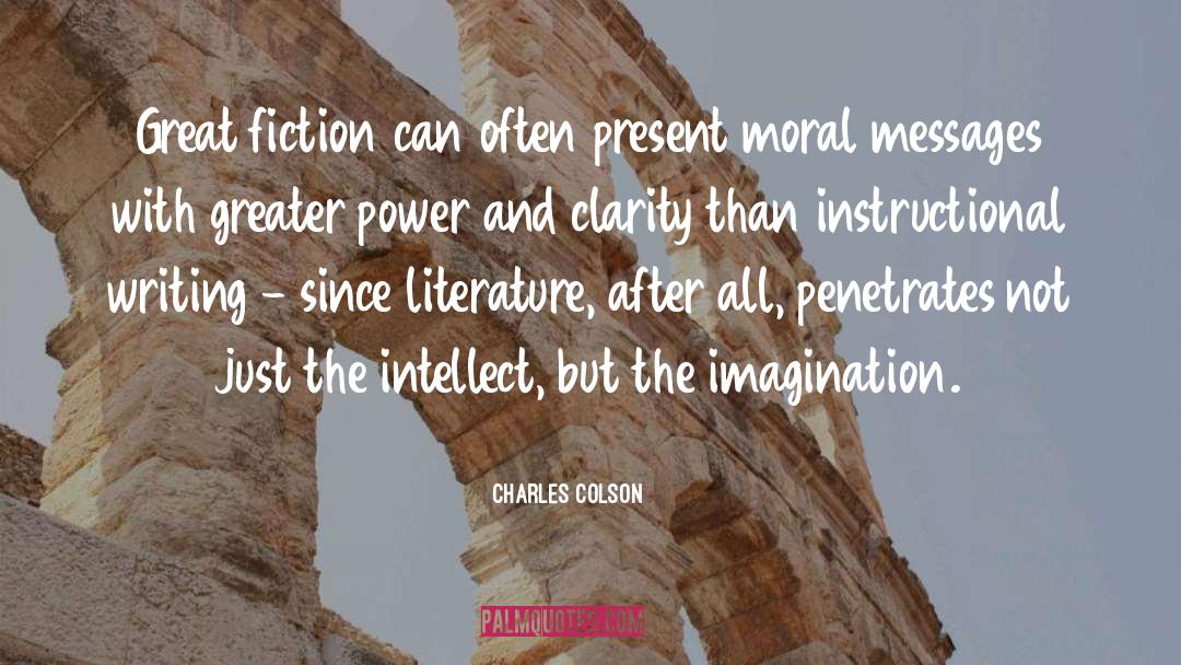Charles Colson Quotes: Great fiction can often present