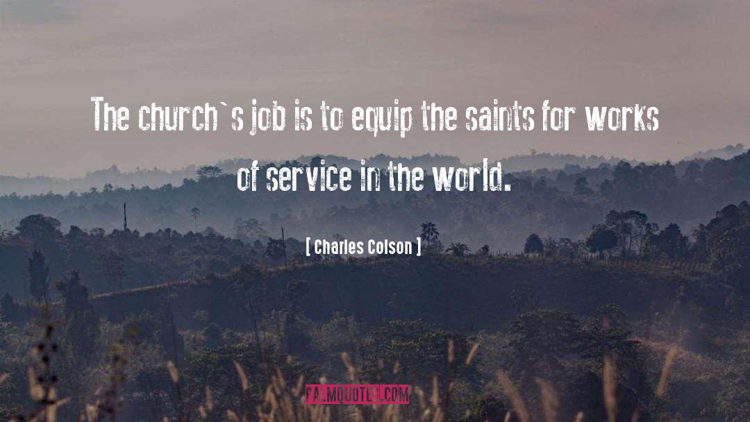 Charles Colson Quotes: The church's job is to