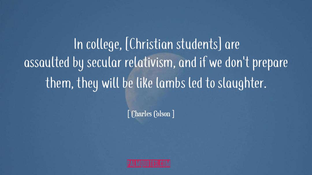Charles Colson Quotes: In college, [Christian students] are