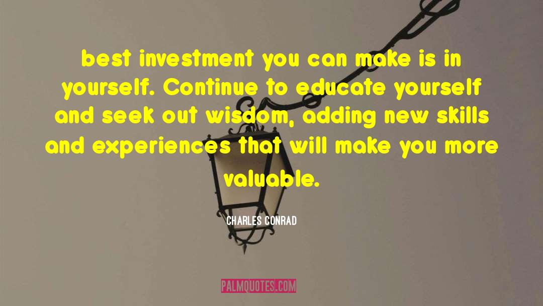 Charles Conrad Quotes: best investment you can make