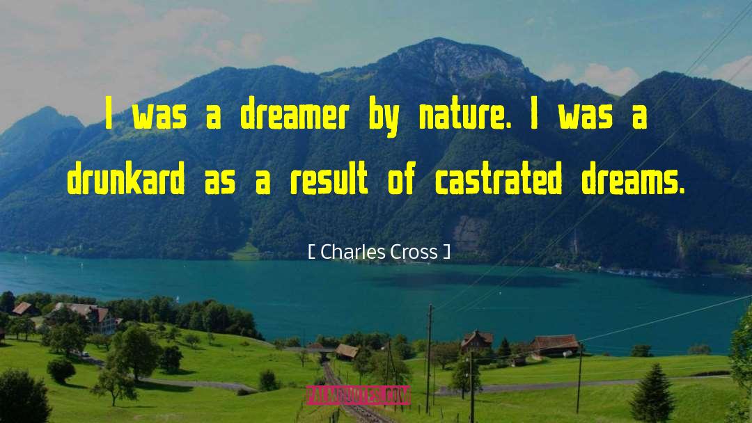 Charles Cross Quotes: I was a dreamer by