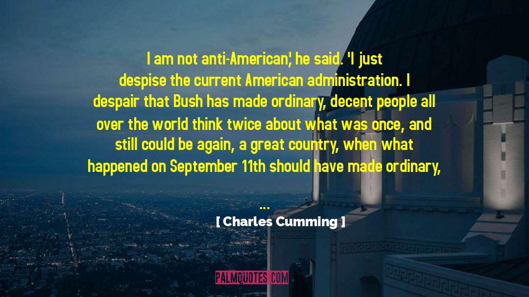 Charles Cumming Quotes: I am not anti-American,' he