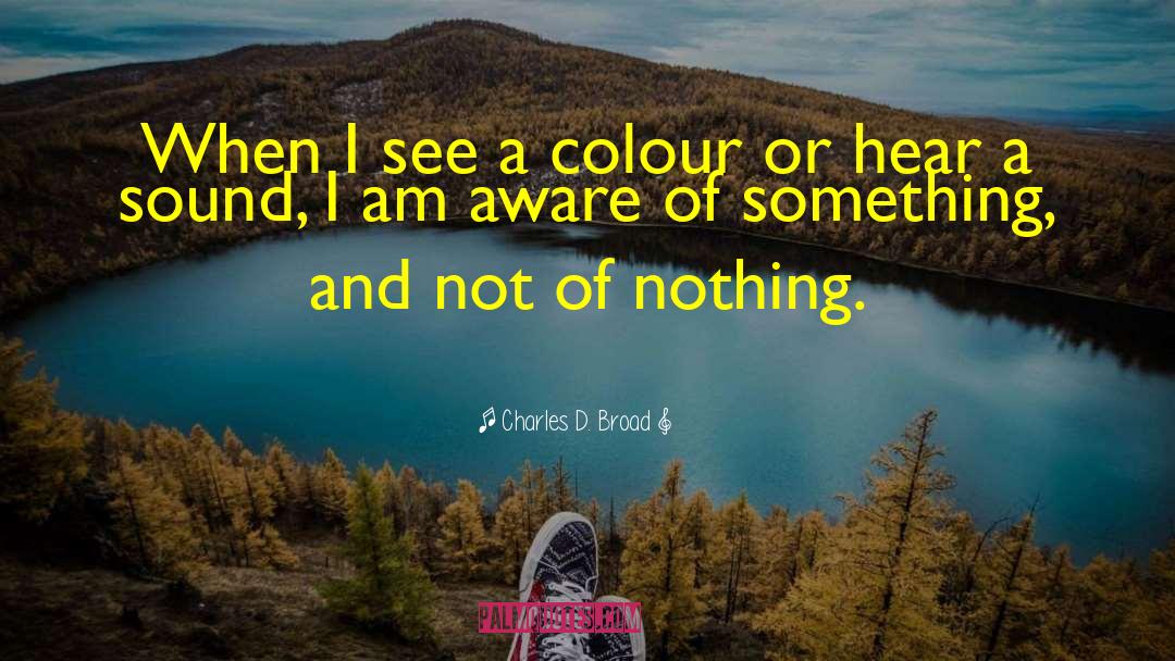 Charles D. Broad Quotes: When I see a colour